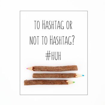 Hashtags and Social Media - how do you use your hashtags?