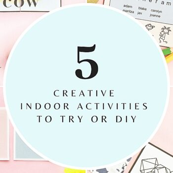 Looking for ideas for indoor activities? Try these 5 Creative Indoor Activities To Try Or DIY. They will keep everyone busy in a very fun way!